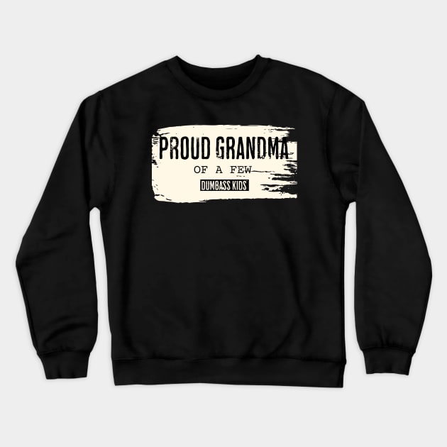 Retro Proud Grandmother of a Few Dumbass Kids Crewneck Sweatshirt by ArtcoZen